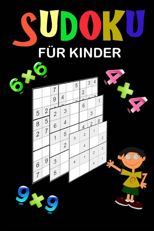 Sudoku f? Kinder: Eine Sammlung von 150 Sudoku-R?seln (4x4, 6x6 und 9x9) von leicht bis etwas schwieriger. Verbessern Sie das Ged?htni (Paperback)