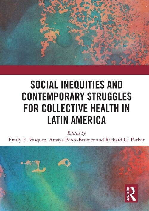 Social Inequities and Contemporary Struggles for Collective Health in Latin America (Paperback)