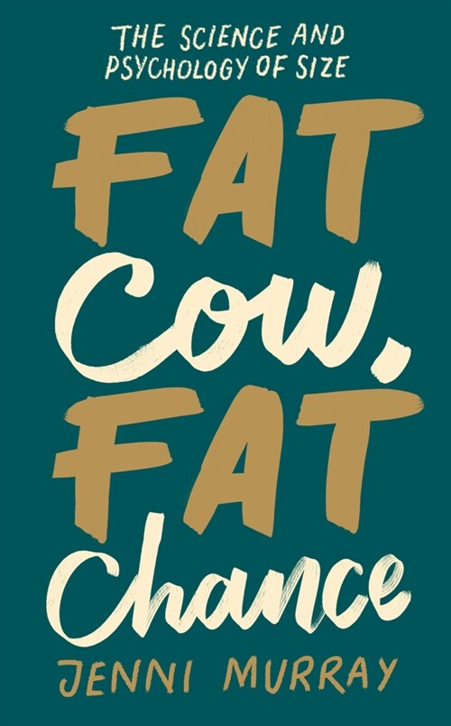 Fat Cow, Fat Chance : The science and psychology of size (Hardcover)