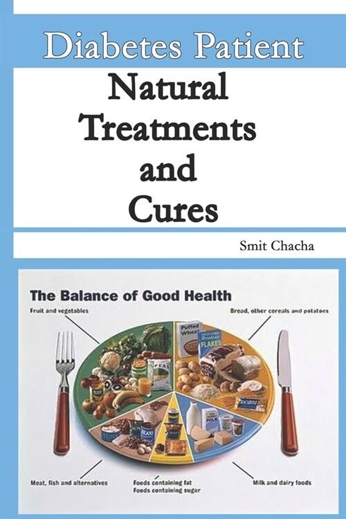 Diabetes Patient Natural Treatments and Cures: Diet Treatments and Cures for Every Diabetic (Paperback)