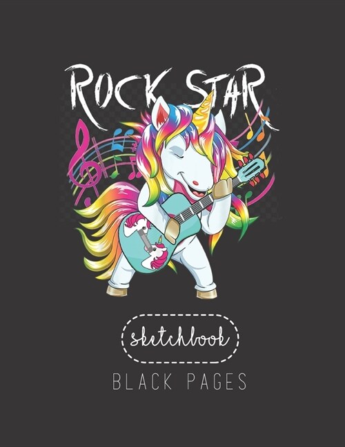 Black Paper SketchBook: Unicorn Rock Star Guitar Rockin Music Singer Large Modern Designed Kawaii Unicorn Black Pages Sketch Book for Drawing (Paperback)