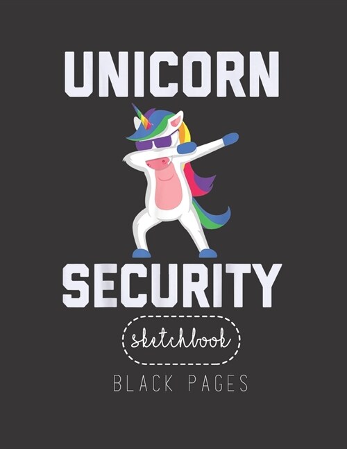 Black Paper SketchBook: Unicorn Security Funny Gift Large Modern Designed Kawaii Unicorn Black Pages Sketch Book for Drawing Sketching for Gel (Paperback)