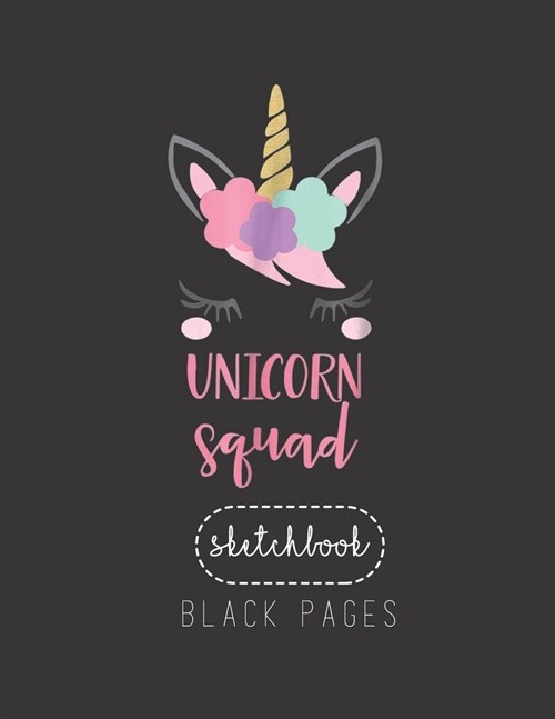 Black Paper SketchBook: Unicorn Squad Unicorn Gift Large Modern Designed Kawaii Unicorn Black Pages Sketch Book for Drawing Sketching for Gel (Paperback)