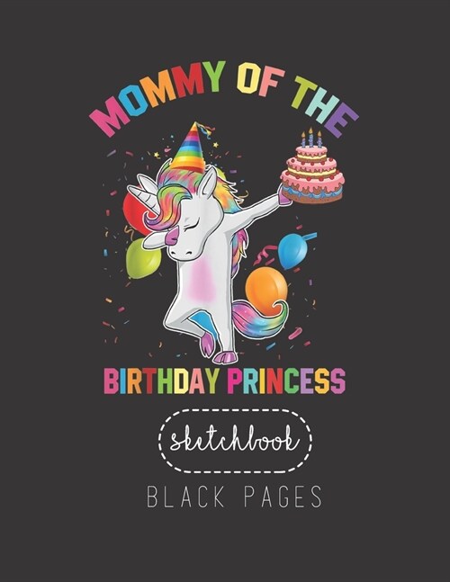 Black Paper SketchBook: Womens Mommy Of The Birthday Princess Unicorn Outfit Large Modern Designed Kawaii Unicorn Black Pages Sketch Book for (Paperback)