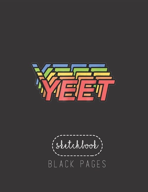 Black Paper SketchBook: Yeet Logo White Background T For Mens Kids Womens Large Modern Designed Kawaii Unicorn Black Pages Sketch Book for Dra (Paperback)