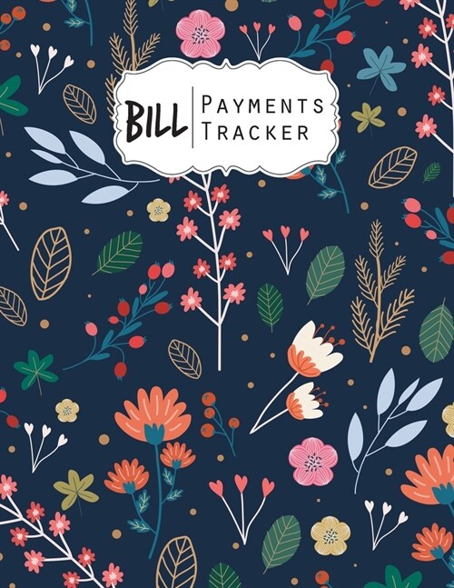 Bill Payment Tracker: A bill payment checklist makes it easy to track your bill payment every month Help you pay on time and Have everything (Paperback)