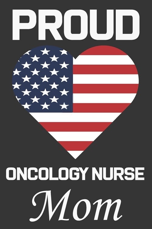 Proud Oncology Nurse Mom: Valentine Gift, Best Gift For Oncology Nurse Mom (Paperback)