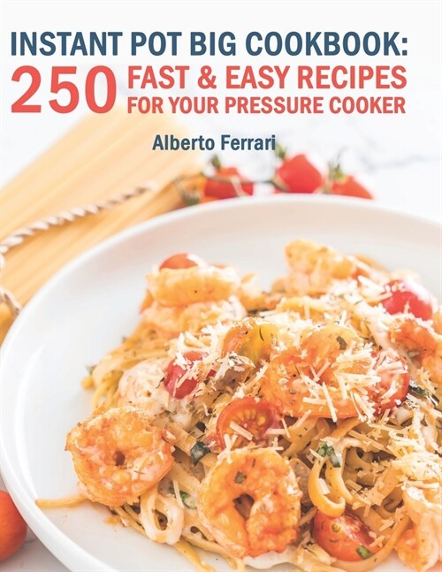 Instant Pot BIG Cookbook: 250 Fast & Easy Recipes for Your Pressure Cooker (Paperback)