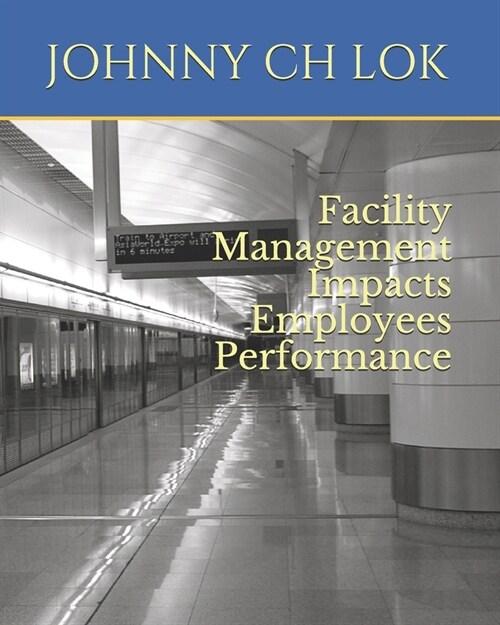 Facility Management Impacts Employees Performance (Paperback)