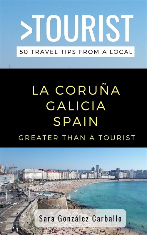 Greater Than a Tourist- La Coru? Galicia Spain: 50 Travel Tips from a Local (Paperback)