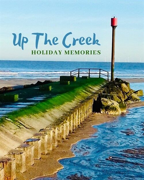 Up The Creek: Holiday Memories Pier (Paperback)