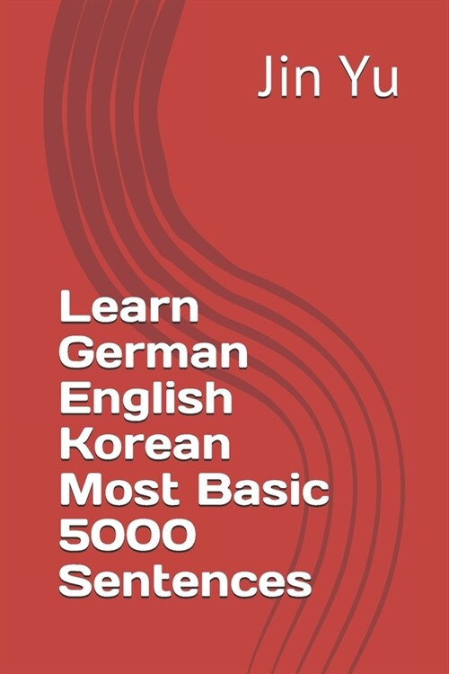 Learn German English Korean Most Basic 5000 Sentences (Paperback)