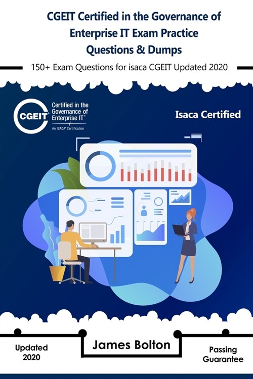 CGEIT Certified in the Governance of Enterprise IT Exam Practice Questions & Dumps: 150+ Exam Questions for isaca CGEIT Updated 2020 (Paperback)