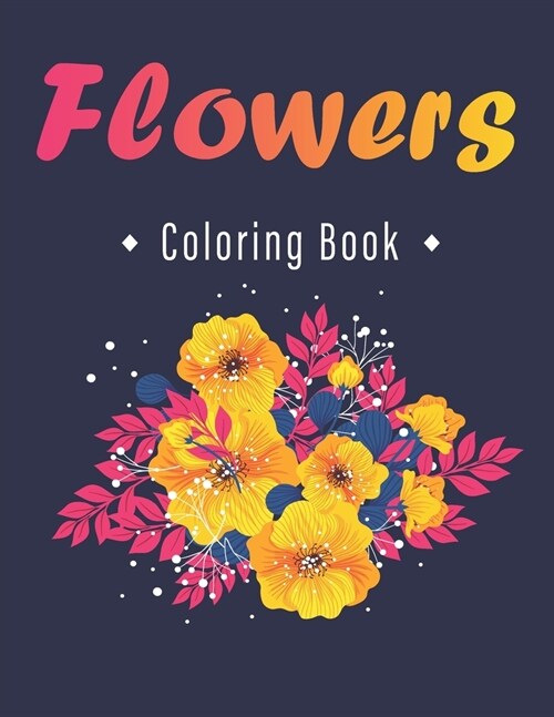 Flower Coloring Book: An Adult Coloring Book with Flower Collection, Stress Relieving Flower Designs for Relaxation (Paperback)