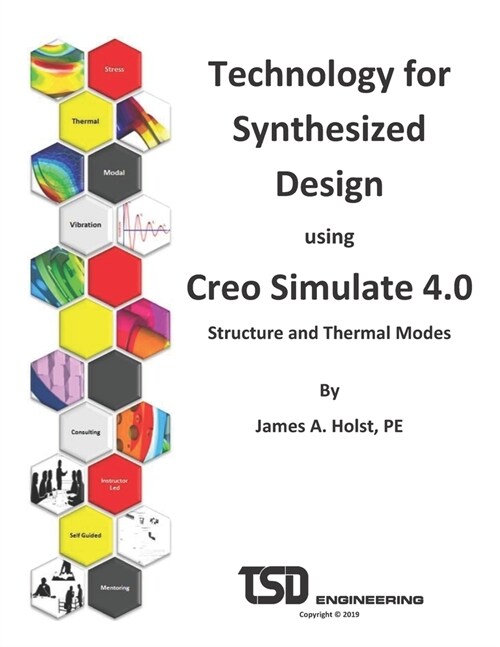 Technology for Synthesized Design using Creo Simulate 4.0: Structure and Thermal Mode (Paperback)