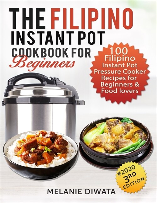 The Filipino Instant Pot Cookbook for Beginners: 100 Filipino Instant Pot Electric Pressure Cooker Recipes for Beginners and Food Lovers (3rd Edition) (Paperback)