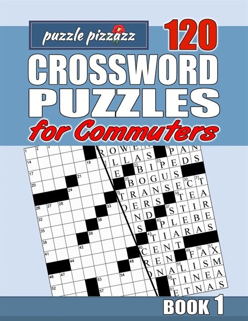 Puzzle Pizzazz 120 Crossword Puzzles for Commuters Book 1: Smart Relaxation to Challenge Your Brain and Exercise Your Mind (Paperback)