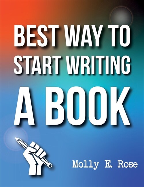 Best Way To Start Writing A Book (Paperback)