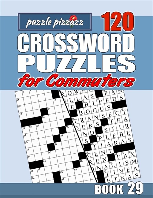 Puzzle Pizzazz 120 Crossword Puzzles for Commuters Book 29: Smart Relaxation to Challenge Your Brain and Exercise Your Mind (Paperback)