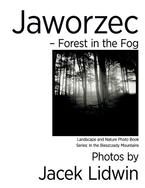 Jaworzec - Forest in the Fog: Landscape and Nature Photo Book (Paperback)