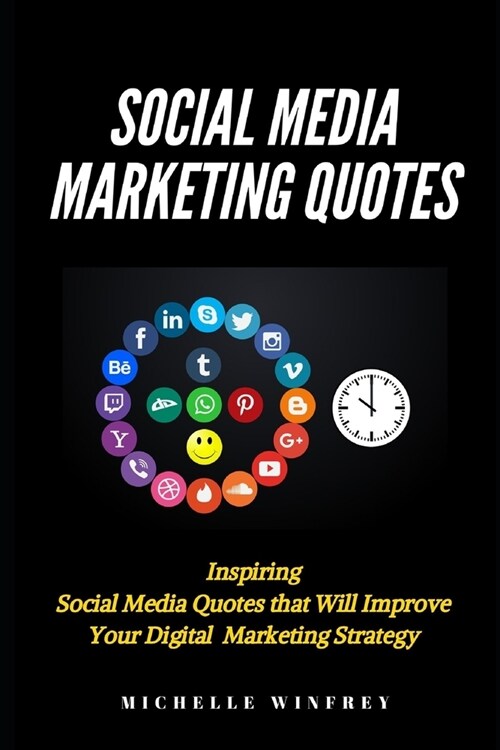 Social Media Marketing Quotes: Inspiring Social Media Quotes that Will Improve Your Digital Marketing Strategy (Paperback)