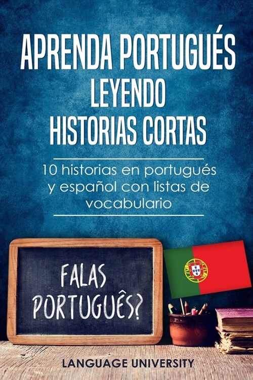 Aprenda portugu? leyendo historias cortas: 10 historias en portugu? y espa?l con listas de vocabulario (Paperback)