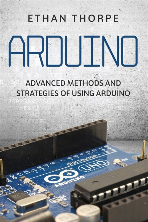 Arduino: Advanced Methods and Strategies of Using Arduino (Paperback)