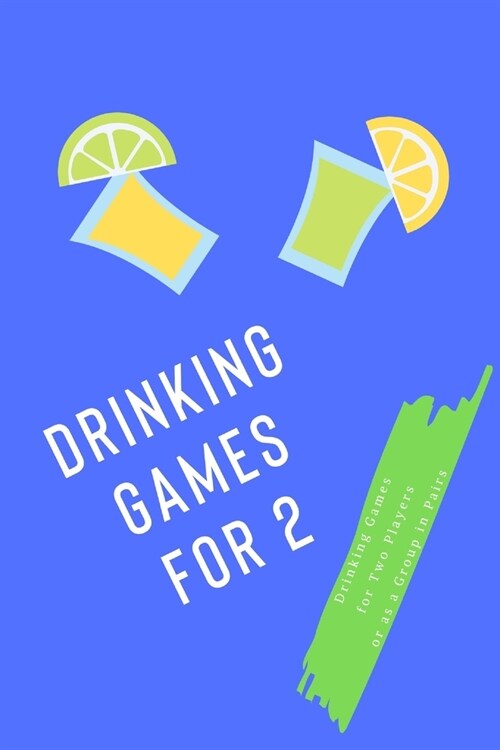 Drinking Games for 2: Drinking Games for Two Players or as a Group in Pairs (Paperback)