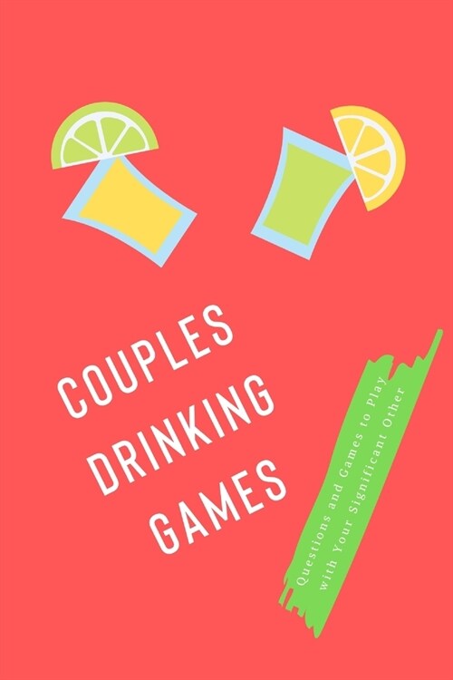 Couples Drinking Games: Questions and Games to Play with Your Significant Other (Paperback)