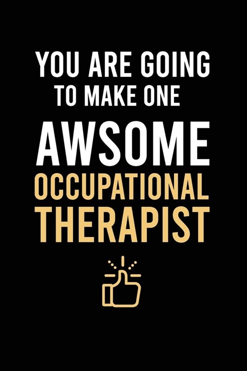 You Are Going To Make One Awsome Occupational Therapist (Paperback)