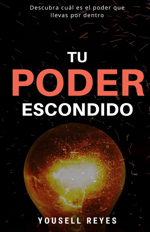 Tu Poder Escondido: Descubra cu? es el poder que llevas por dentro (Paperback)