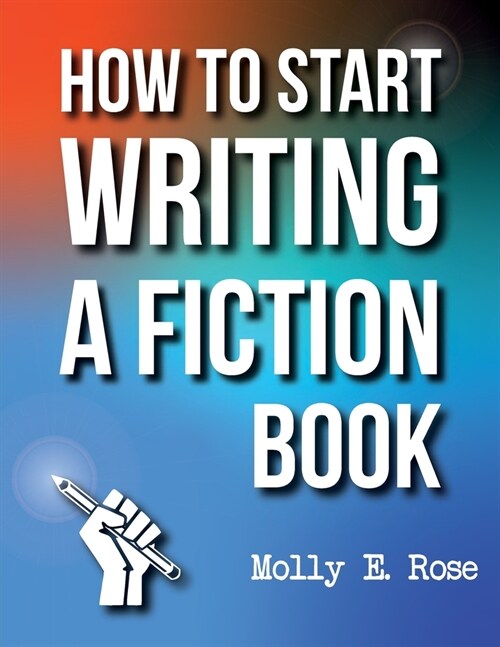 How To Start Writing A Fiction Book (Paperback)