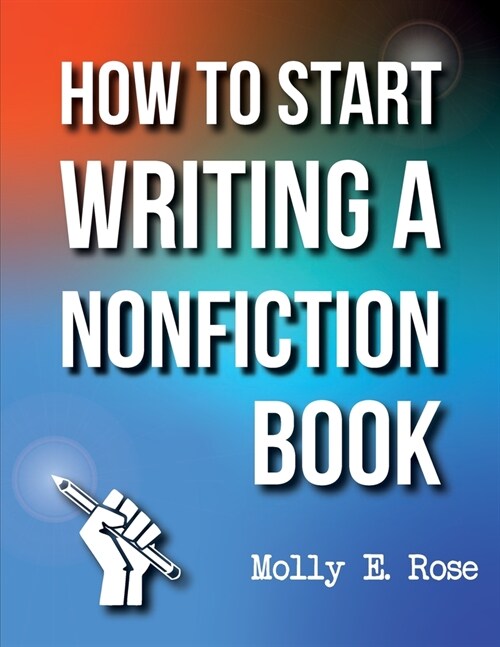How To Start Writing A Nonfiction Book (Paperback)