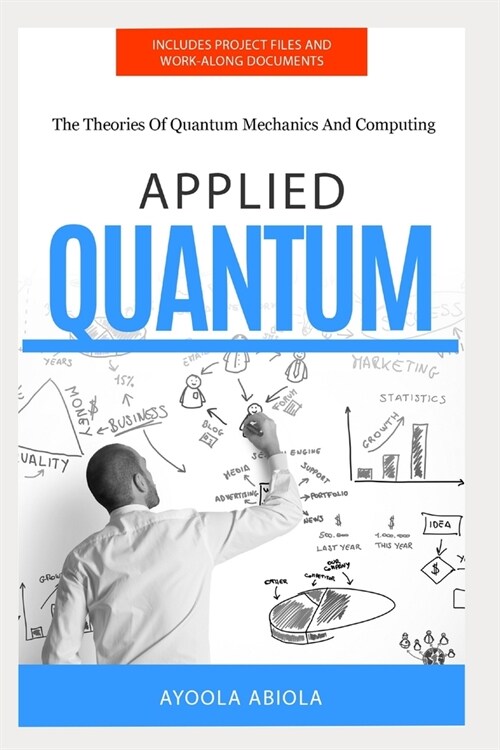 Applied Quantum: The Theories Of Quantum Mechanics And Computing (Paperback)
