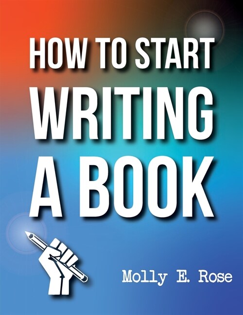 How To Start Writing A Book (Paperback)