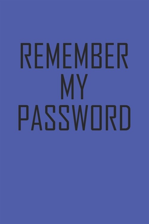 Remember My Password: Internet Password Book And Notes (Paperback)