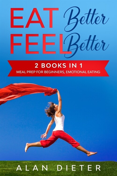 EAT better FEEL better: 2 Books in 1: Meal Prep Cookbook for Beginners, Emotional Eating (Paperback)
