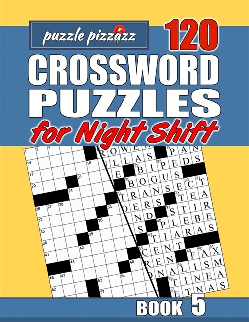 Puzzle Pizzazz 120 Crossword Puzzles for the Night Shift Book 5: Smart Relaxation to Challenge Your Brain and Keep it Active (Paperback)