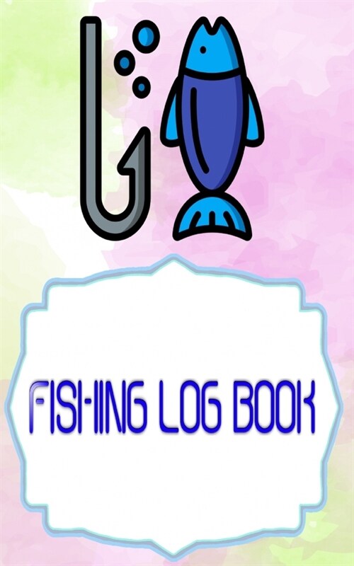 Fishing Log: Keeping A Fishing Logbook Is A Hassle Size 5x8 Inches Cover Matte - Box - Weather # Lovers 110 Page Good Print. (Paperback)
