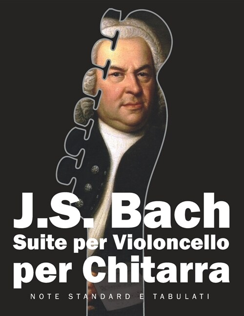 J. S. Bach Suite per Violoncello per Chitarra: Note Standard e Tabulati (Paperback)