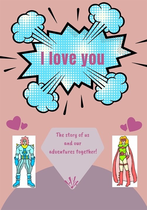 I Love You: The story of us and our adventures together! (Paperback)