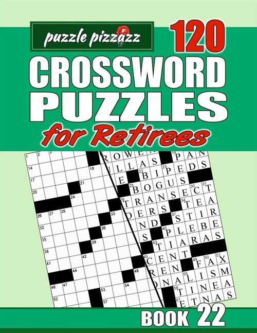 Puzzle Pizzazz 120 Crossword Puzzles for Retirees Book 22: Smart Relaxation to Challenge Your Brain and Exercise Your Mind (Paperback)