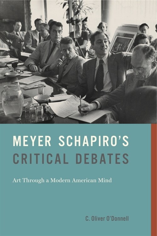 Meyer Schapiros Critical Debates: Art Through a Modern American Mind (Paperback)
