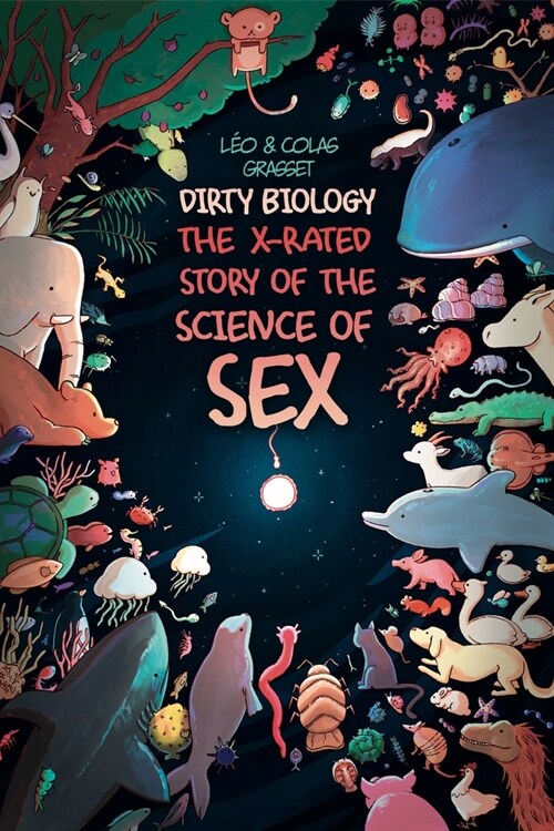 Dirty Biology: The X-Rated Story of Sex (Paperback)