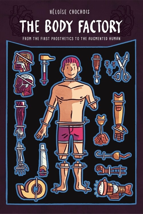 The Body Factory: From the First Prosthetics to the Augmented Human (Paperback)