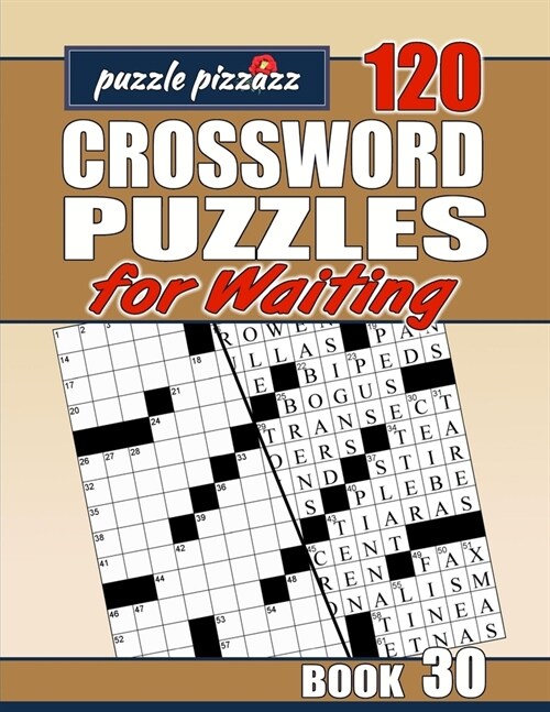 Puzzle Pizzazz 120 Crossword Puzzles for Waiting Book 30: Smart Relaxation to Challenge Your Brain and Change Waiting Time to You Time (Paperback)