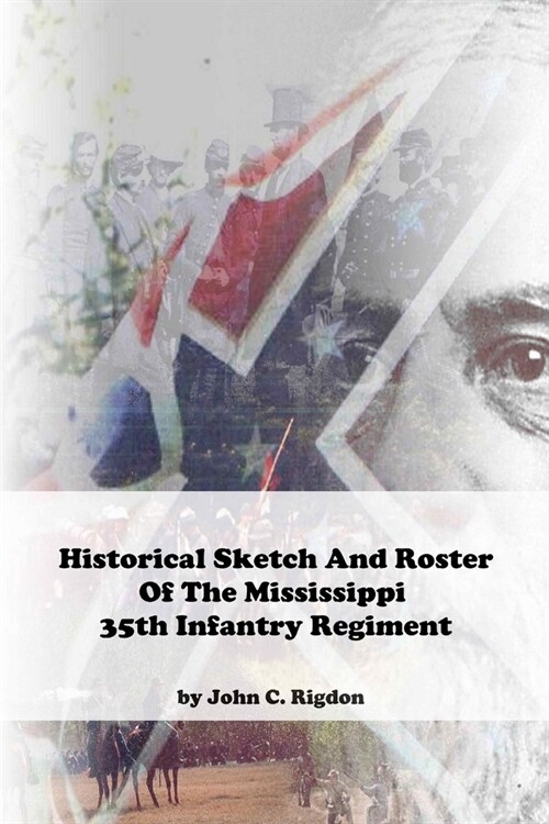 Historical Sketch and Roster of The Mississippi 35th Infantry Regiment (Paperback)