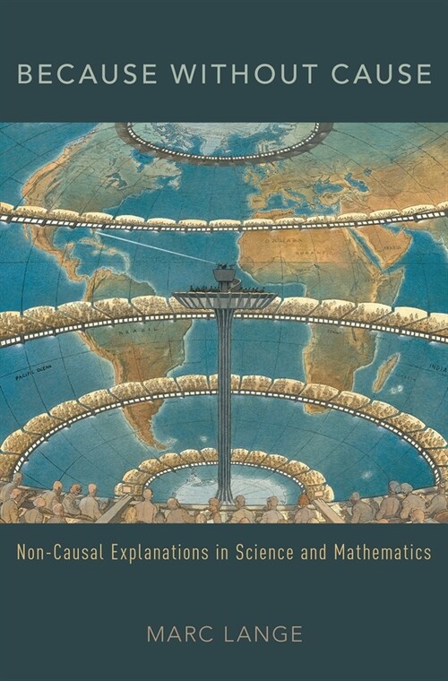 Because Without Cause: Non-Casual Explanations in Science and Mathematics (Paperback)