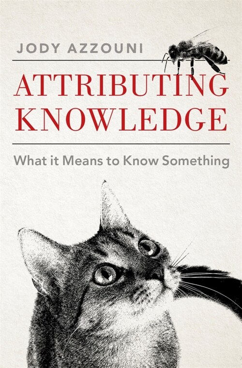 Attributing Knowledge: What It Means to Know Something (Hardcover)