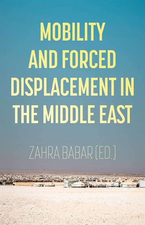 Mobility and Forced Displacement in the Middle East (Paperback)